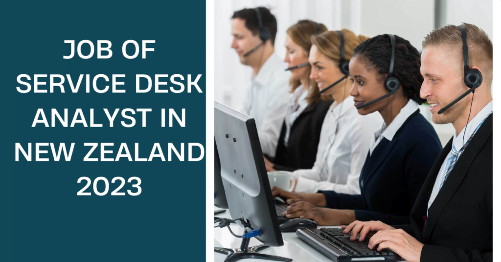 JOB OF SERVICE DESK ANALYST IN NEW ZEALAND 2023