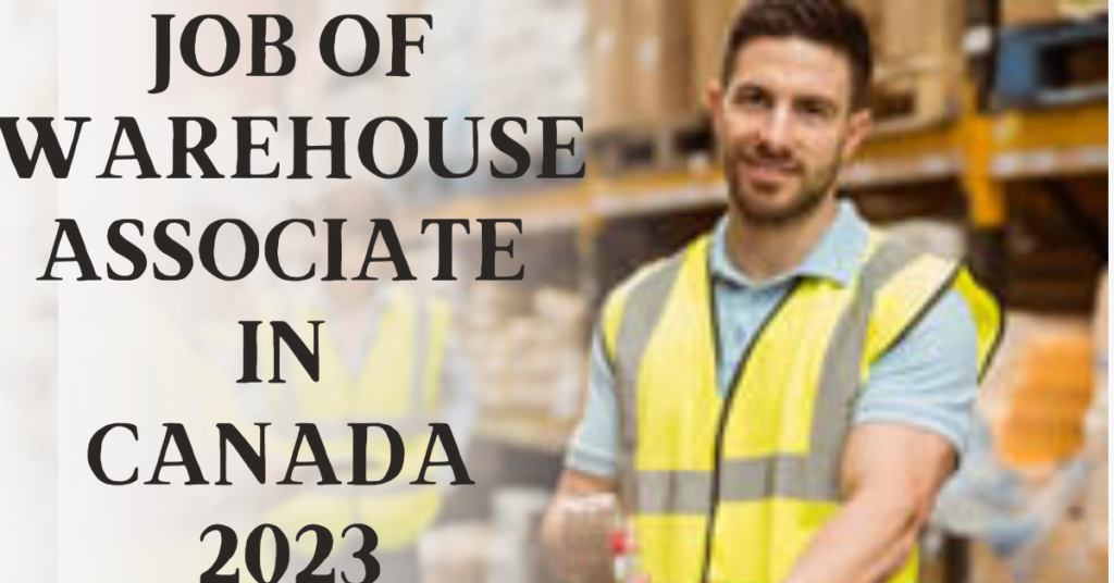 JOB OF WAREHOUSE ASSOCIATE IN CANADA 2023